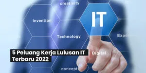 5 Peluang Kerja Lulusan IT Terbaru 2022